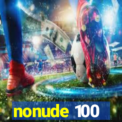 nonude 100